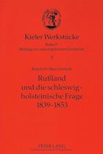 Russland Und Die Schleswig-Holsteinische Frage 1839-1853