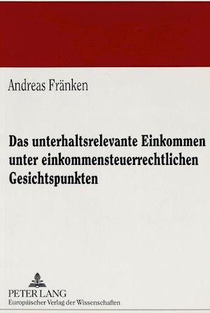 Das Unterhaltsrelevante Einkommen Unter Einkommensteuerrechtlichen Gesichtspunkten