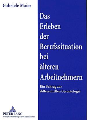 Das Erleben Der Berufssituation Bei Aelteren Arbeitnehmern