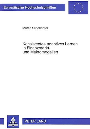 Konsistentes Adaptives Lernen in Finanzmarkt- Und Makromodellen