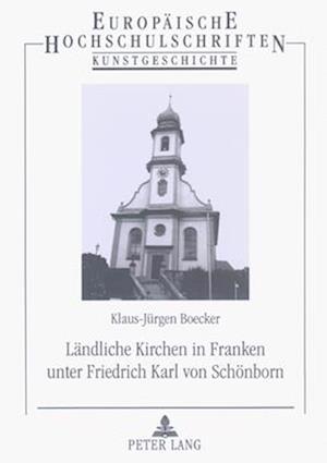 Laendliche Kirchen in Franken Unter Friedrich Karl Von Schoenborn