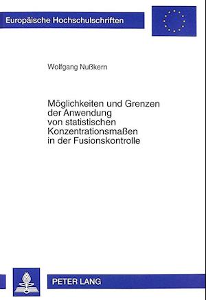 Moeglichkeiten Und Grenzen Der Anwendung Von Statistischen Konzentrationsmassen in Der Fusionskontrolle