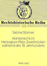 Muehlenrecht Im Herzogtum Pfalz-Zweibruecken Waehrend Des 18. Jahrhunderts