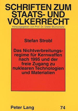 Das Nichtverbreitungsregime Fuer Kernwaffen Nach 1995 Und Der Freie Zugang Zu Nuklearen Technologien Und Materialien