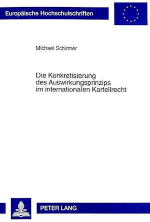 Die Konkretisierung des Auswirkungsprinzips im internationalen Kartellrecht