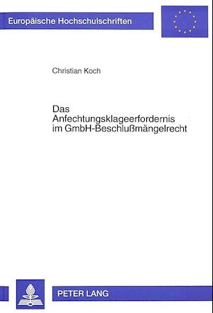 Das Anfechtungsklageerfordernis Im Gmbh-Beschlussmaengelrecht