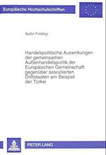 Handelspolitische Auswirkungen Der Gemeinsamen Aussenhandelspolitik Der Europaeischen Gemeinschaft Gegenueber Assoziierten Drittstaaten Am Beispiel De