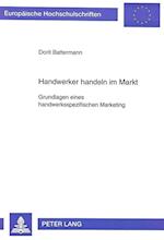 Handwerker Handeln Im Markt. Grundlagen Eines Handwerksspezifischen Marketing