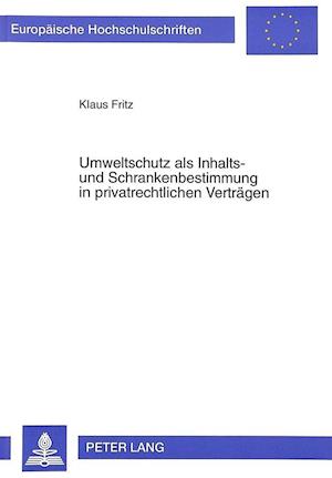 Umweltschutz ALS Inhalts- Und Schrankenbestimmung in Privatrechtlichen Vertraegen