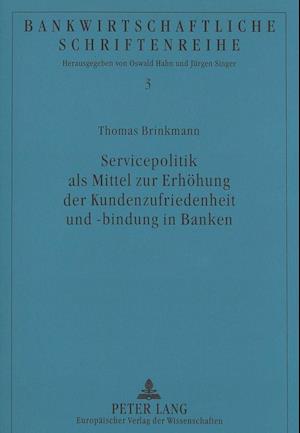 Servicepolitik ALS Mittel Zur Erhoehung Der Kundenzufriedenheit Und -Bindung in Banken