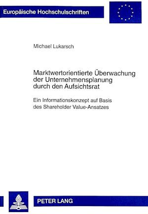 Marktwertorientierte Ueberwachung Der Unternehmensplanung Durch Den Aufsichtsrat