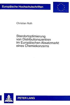 Standortoptimierung Von Distributionszentren Im Europaeischen Absatzmarkt Eines Chemiekonzerns