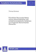 Kuenstliche Neuronale Netze Versus Oekonometrische Und Zeitreihenanalytische Verfahren Zur Prognose Oekonomischer Zeitreihen