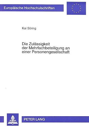 Die Zulaessigkeit Der Mehrfachbeteiligung an Einer Personengesellschaft