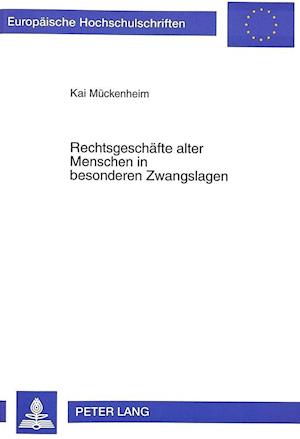 Rechtsgeschaefte Alter Menschen in Besonderen Zwangslagen