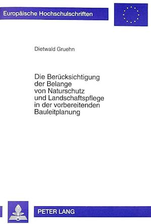 Die Beruecksichtigung Der Belange Von Naturschutz Und Landschaftspflege in Der Vorbereitenden Bauleitplanung