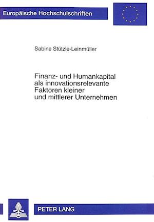 Finanz- Und Humankapital ALS Innovationsrelevante Faktoren Kleiner Und Mittlerer Unternehmen