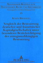 Vergleich Der Besteuerung Deutscher Und Franzoesischer Kapitalgesellschaften Unter Besonderer Beruecksichtigung Der Ertragsunabhaengigen Besteuerung