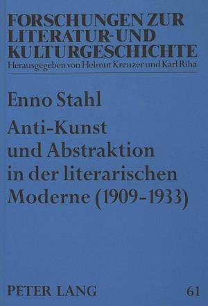 Anti-Kunst Und Abstraktion in Der Literarischen Moderne (1909-1933)