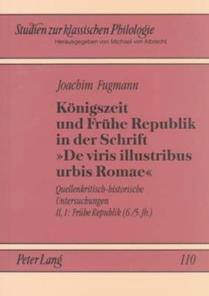 Koenigszeit Und Fruehe Republik in Der Schrift de Viris Illustribus Urbis Romae