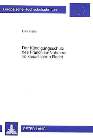 Der Kuendigungsschutz Des Franchise-Nehmers Im Kanadischen Recht