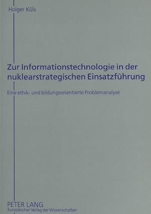 Zur Informationstechnologie in Der Nuklearstrategischen Einsatzfuehrung