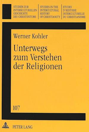 Unterwegs Zum Verstehen Der Religionen