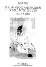 Das Japanische Malerportraet in Der Spaeten EDO-Zeit (CA. 1750-1868)