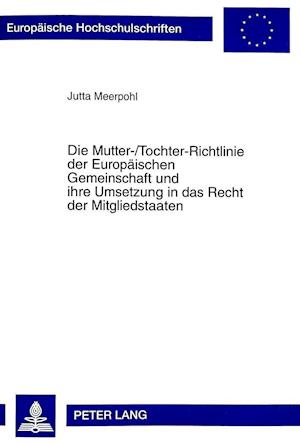 Die Mutter-/Tochter-Richtlinie Der Europaeischen Gemeinschaft Und Ihre Umsetzung in Das Recht Der Mitgliedstaaten