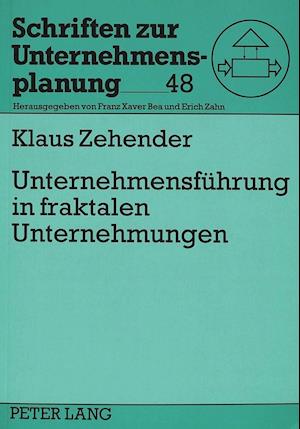 Unternehmensfuehrung in Fraktalen Unternehmungen