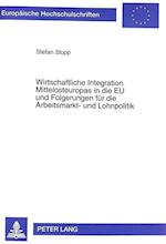 Wirtschaftliche Integration Mittelosteuropas in Die Eu Und Folgerungen Fuer Die Arbeitsmarkt- Und Lohnpolitik