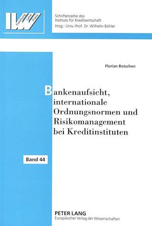 Bankenaufsicht, Internationale Ordnungsnormen Und Risikomanagement Bei Kreditinstituten