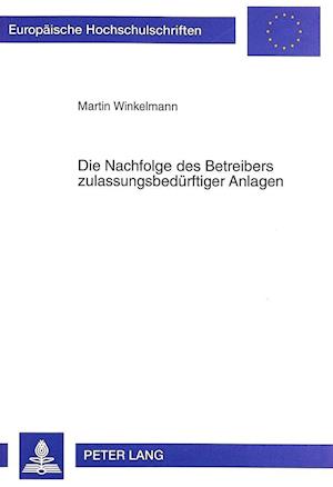 Die Nachfolge Des Betreibers Zulassungsbeduerftiger Anlagen