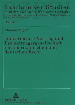 Joint Venture-Vertrag Und Projekttraegergesellschaft Im Amerikanischen Und Deutschen Recht