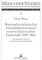 Nationalsozialistischer -Fremdarbeitereinsatz- In Einer Bayerischen Gemeinde 1939-1945
