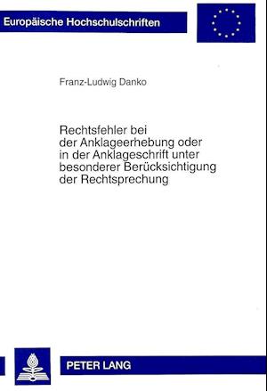 Rechtsfehler Bei Der Anklageerhebung Oder in Der Anklageschrift Unter Besonderer Beruecksichtigung Der Rechtsprechung