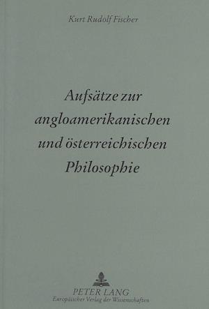 Aufsaetze Zur Angloamerikanischen Und Oesterreichischen Philosophie