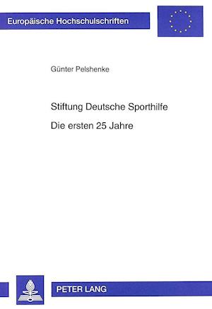 Stiftung Deutsche Sporthilfe. Die Ersten 25 Jahre