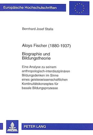 Aloys Fischer (1880-1937). Biographie Und Bildungstheorie