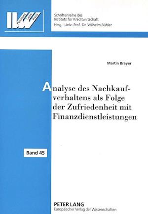 Analyse Des Nachkaufverhaltens ALS Folge Der Zufriedenheit Mit Finanzdienstleistungen