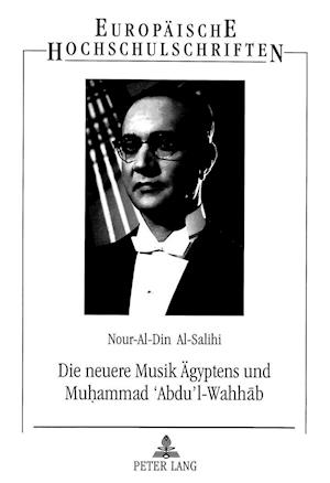 Die Neuere Musik Aegyptens Und Muhammad 'Abdu'l-Wahhab