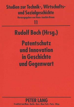 Patentschutz Und Innovation in Geschichte Und Gegenwart