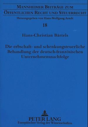 Die Erbschaft- Und Schenkungsteuerliche Behandlung Der Deutsch-Franzoesischen Unternehmensnachfolge