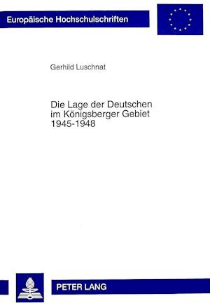 Die Lage Der Deutschen Im Koenigsberger Gebiet 1945-1948