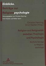 Religion und Religiosität zwischen Theologie und Psychologie; Bad Boller Beiträge zur Religionspsychologie