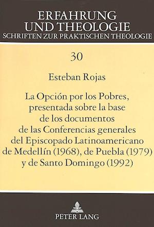 La Opcion Por Los Pobres, Presentada Sobre La Base de Los Documentos de Las Conferencias Generales del Episcopado Latinoamericano de Medellin (1968),