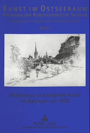 Architektur Und Bildende Kunst Im Baltikum Um 1900