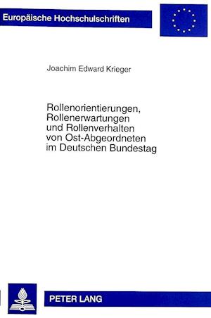 Rollenorientierungen, Rollenerwartungen Und Rollenverhalten Von Ost-Abgeordneten Im Deutschen Bundestag