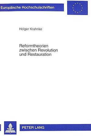 Reformtheorien Zwischen Revolution Und Restauration