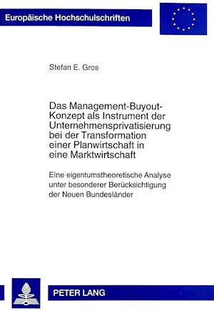Das Management-Buyout-Konzept ALS Instrument Der Unternehmensprivatisierung Bei Der Transformation Einer Planwirtschaft in Eine Marktwirtschaft